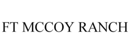 FT MCCOY RANCH trademark