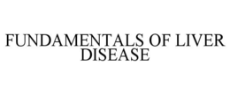 FUNDAMENTALS OF LIVER DISEASE trademark