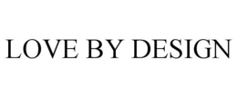 LOVE BY DESIGN trademark