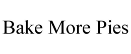 BAKE MORE PIES trademark