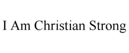 I AM CHRISTIAN STRONG trademark