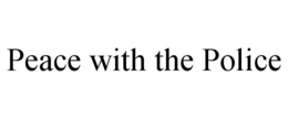 PEACE WITH THE POLICE trademark