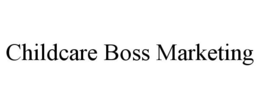 CHILDCARE BOSS MARKETING trademark