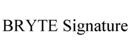 BRYTE SIGNATURE trademark