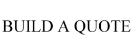 BUILD A QUOTE trademark