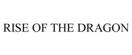 RISE OF THE DRAGON trademark