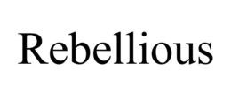 REBELLIOUS trademark