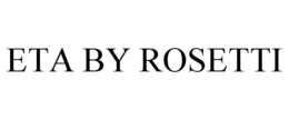 ETA BY ROSETTI trademark