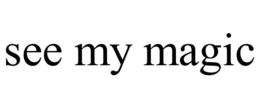 SEE MY MAGIC trademark