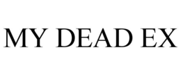 MY DEAD EX trademark