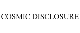 COSMIC DISCLOSURE trademark