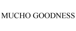 MUCHO GOODNESS trademark