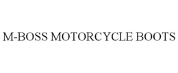 M-BOSS MOTORCYCLE BOOTS trademark