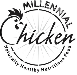 MILLENNIAL CHICKEN NATURALLY HEALTHY NUTRITIOUS FOOD trademark