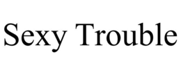 SEXY TROUBLE trademark