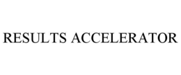 RESULTS ACCELERATOR trademark