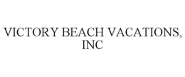 VICTORY BEACH VACATIONS, INC trademark