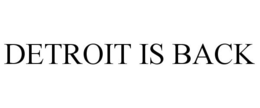 DETROIT IS BACK trademark