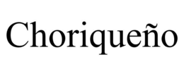 CHORIQUEÑO trademark
