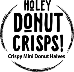 HOLEY DONUT CRISPS! CRISPY MINI DONUT HALVES trademark