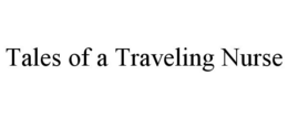 TALES OF A TRAVELING NURSE trademark