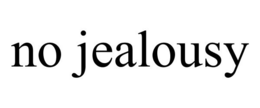 NO JEALOUSY trademark