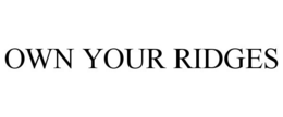 OWN YOUR RIDGES trademark