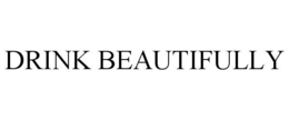 DRINK BEAUTIFULLY trademark