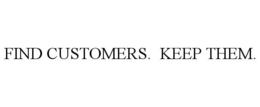 FIND CUSTOMERS. KEEP THEM. trademark