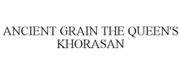 ANCIENT GRAIN THE QUEEN'S KHORASAN trademark