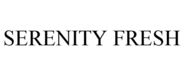 SERENITY FRESH trademark