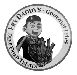 FRY DADDY'S ~ GOURMET FRIES DEEP FRIED TREATS trademark