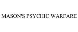 MASON'S PSYCHIC WARFARE trademark
