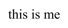 THIS IS ME trademark