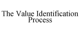 THE VALUE IDENTIFICATION PROCESS trademark