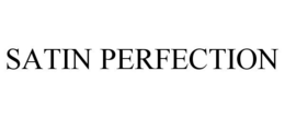 SATIN PERFECTION trademark