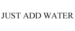 JUST ADD WATER trademark