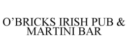 O'BRICKS IRISH PUB & MARTINI BAR trademark