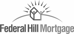 FEDERAL HILL MORTGAGE trademark