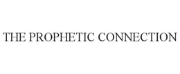 THE PROPHETIC CONNECTION trademark