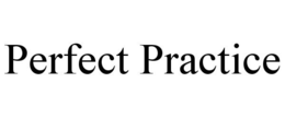PERFECT PRACTICE trademark