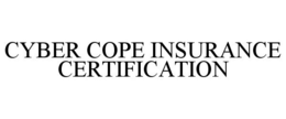 CYBER COPE INSURANCE CERTIFICATION trademark