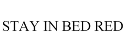 STAY IN BED RED trademark