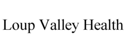 LOUP VALLEY HEALTH trademark