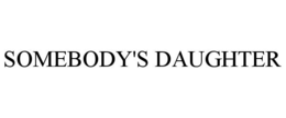 SOMEBODY'S DAUGHTER trademark