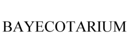 BAYECOTARIUM trademark