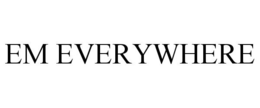 EM EVERYWHERE trademark