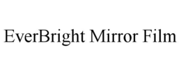 EVERBRIGHT MIRROR FILM trademark
