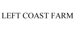 LEFT COAST FARM trademark