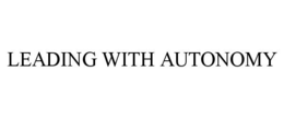 LEADING WITH AUTONOMY trademark
